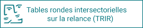 Tables rondes intersectorielles sur la relance (TRIR)